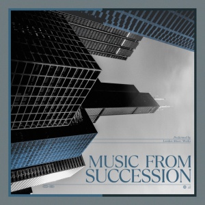 LONDON MUSIC WORKS - MUSIC FROM SUCCESSION