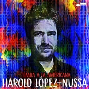 LOPEZ-NUSSA, HAROLD - TIMBA A LA AMERICANA