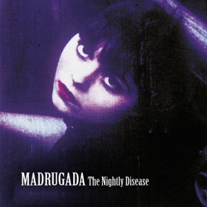 MADRUGADA - NIGHTLY DISEASE