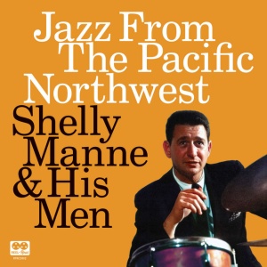MANNE, SHELLY - JAZZ FROM THE PACIFIC NORTHWEST