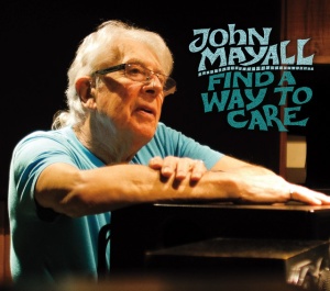 MAYALL, JOHN & THE... - FIND A WAY TO CARE