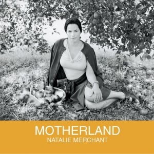 MERCHANT, NATALIE - MOTHERLAND