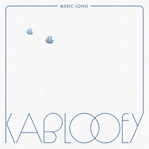 Meric Long - KABLOOEY (1 x LP)