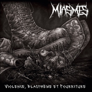 Miasmes - VIOLENCE. BLASPHEME ET POURRITURE (1 x CD)