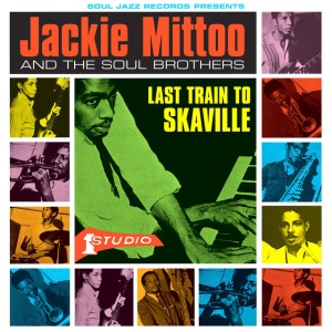 MITTOO, JACKIE AND THE... - LAST TRAIN TO SKAVILLE