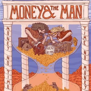 MONEY & THE MAN - MONEY NO TIME,TIME NO MON