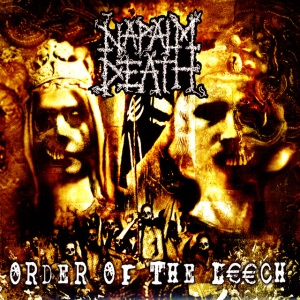 NAPALM DEATH - ORDER OF THE LEECH