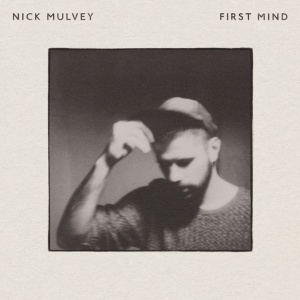 NICK MULVEY - FIRST MIND