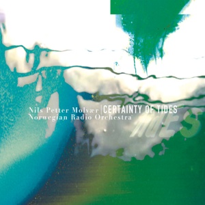NILS PETTER MOLVAER &AM... - CERTAINTY OF TIDES