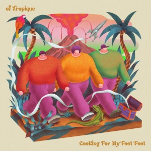 Of Tropique - LOOKING FOR MY FOOT FOOT (1 x LP)