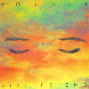 POISON GIRL FRIEND - SHYNESS (1993)