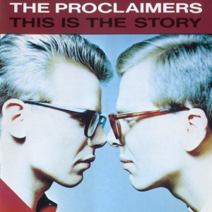 PROCLAIMERS - THIS IS THE STORY