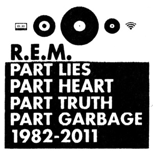 R.E.M. - PART LIES, PART HEART, PART TRUTH, PART GARBAGE: 1