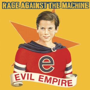 RAGE AGAINST THE MACHINE - Evil Empire