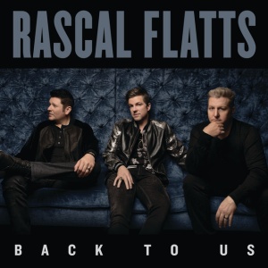 RASCAL FLATTS - BACK TO US