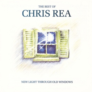 REA, CHRIS - NEW LIGHT THROUGH OLD WINDOWS