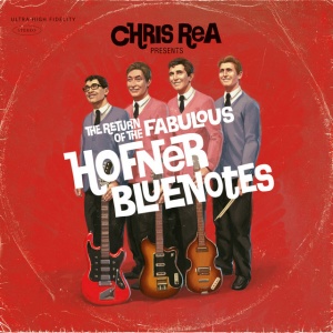 REA, CHRIS - RETURN OF THE FABULOUS HOFNER BLUENOTES