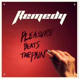 REMEDY - PLEASURE BEATS THE PAIN