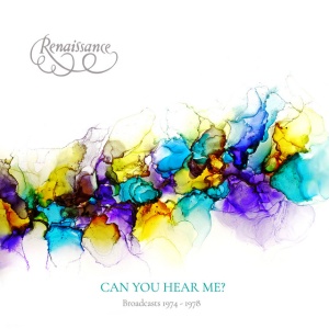 RENAISSANCE - CAN YOU HEAR ME BROADCASTS 1974-1978