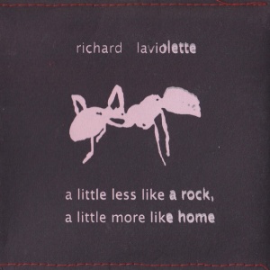 Richard Laviolette - A LITTLE LESS LIKE A ROCK, A LITTLE MORE LIKE HOME (1 x LP)