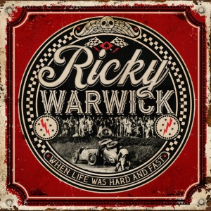 RICKY WARWICK - WHEN LIFE WAS HARD & FAST