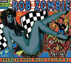 ROB ZOMBIE - AMERICAN MADE MUSIC TO STRIP BY