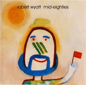 Robert Wyatt - Mid-Eighties (1 x CD)