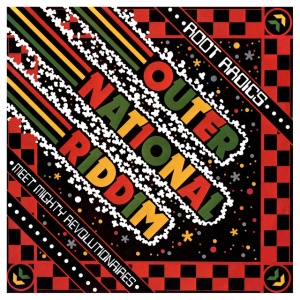 ROOTS RADICS MEET MIGH... - OUTERNATIONAL RIDDIM