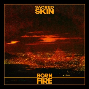 Sacred Skin - BORN IN FIRE (1 x CD)