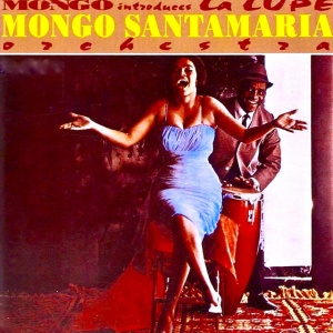 SANTAMARIA, MONGO - MONGO INTRODUCES LA LUPE