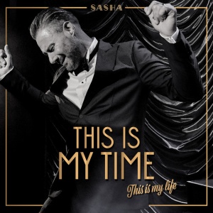 SASHA - This Is My Time. This Is My Life.