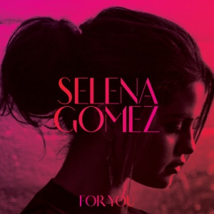 SELENA GOMEZ & THE... - FOR YOU