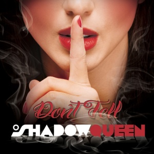 SHADOWQUEEN - DON'T TELL