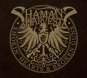 SHAMAN'S HARVEST - SMOKIN' HEARTS AND BROKEN GUNS