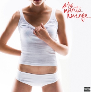 SHE WANTS REVENGE - SHE WANTS REVENGE