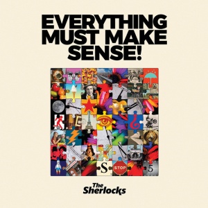 Sherlocks - EVERYTHING MUST MAKE SENSE! (1 x LP)