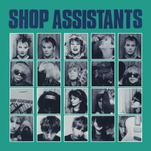 SHOP ASSISTANTS - WILL ANYTHING HAPPEN