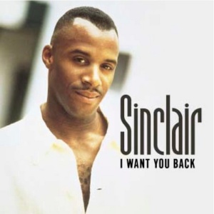 SINCLAIR - I WANT YOU BACK