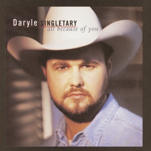 SINGLETARY, DARYLE - DARYLE SINGLETARY / ALL BECAUSE OF YOU / AIN'T IT THE TRUTH
