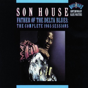 Son House - FATHER OF THE DELTA BLUES; THE COMPLTETE 1965 SESSIONS (2 x CD)