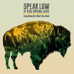 Speak Low If You Speak Love - EVERYTHING BUT WHAT YOU NEED (1 x CD)
