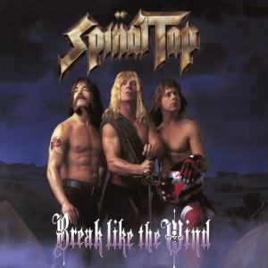 SPINAL TAP - BREAK LIKE THE WIND
