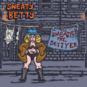Sweaty Betty - THE SWEATIER THE BETTYER (1 x CD)