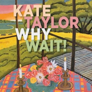 TAYLOR, KATE - WHY WAIT!