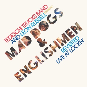 TEDESCHI TRUCKS BAND &... - MAD DOGS & ENGLISHMEN REVISITED LIVE AT LOCKN'