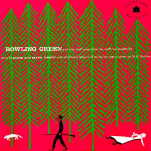 The Kossoy Sisters - BOWLING GREEN AND OTHER FOLK SONGS FROM THE SOUTHERN MOUNTAINS (1 x LP)