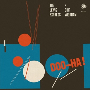 The Lewis Express,Chip Wickham - DOO-HA! (1 x CD)
