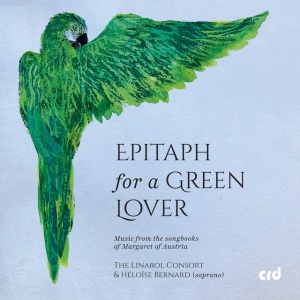 The Linarol Consort - EPITAPH FOR A GREEN LOVER: MUSIC FROM THE SONGBOOKS OF MARGARET OF AUSTRIA (1 x CD)