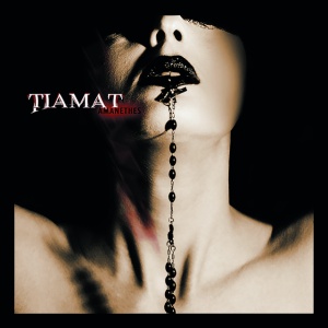 TIAMAT - AMANETHES