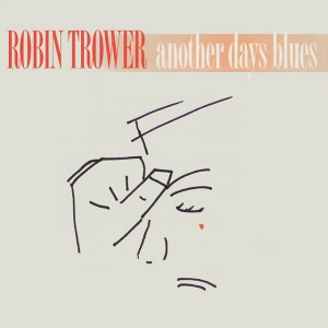 TROWER, ROBIN - ANOTHER DAYS BLUES